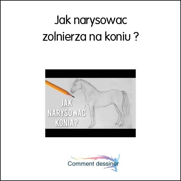 Jak narysować żołnierza na koniu